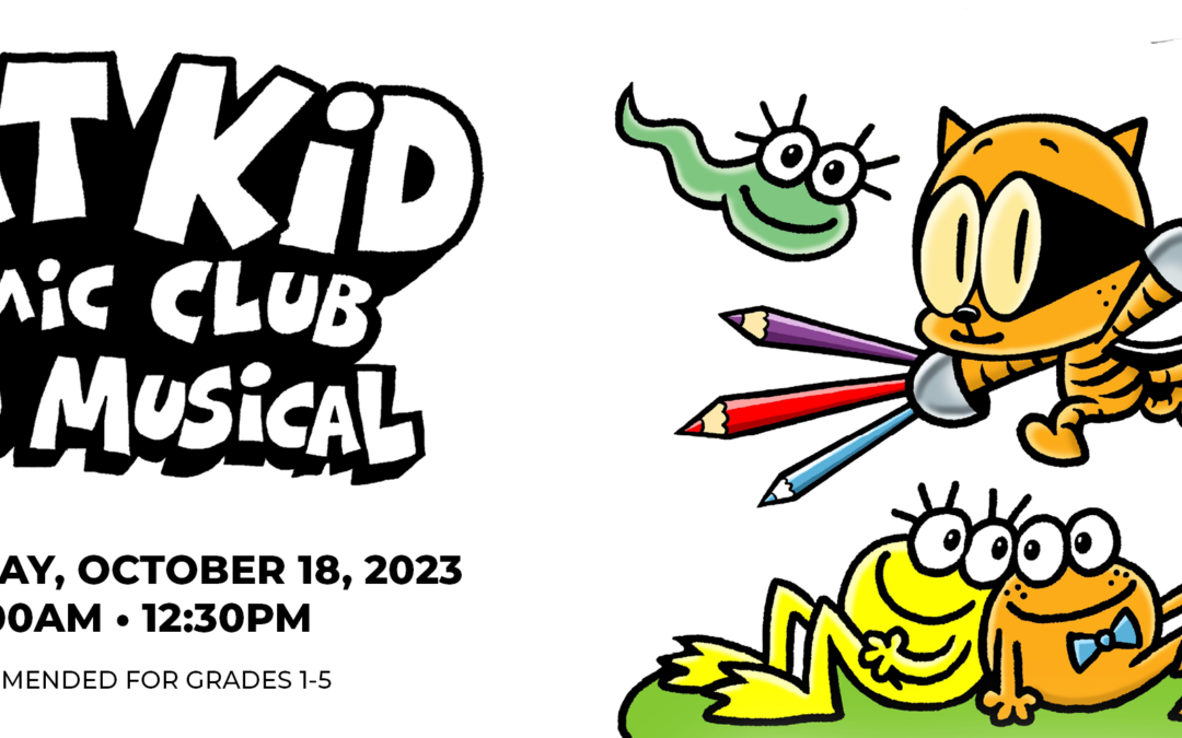 Cat Kid Comic Show: The Musical – 10 am – Stephens Auditorium